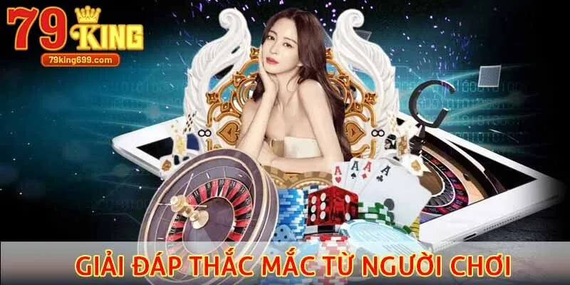 Giải đáp thắc mắc từ người chơi