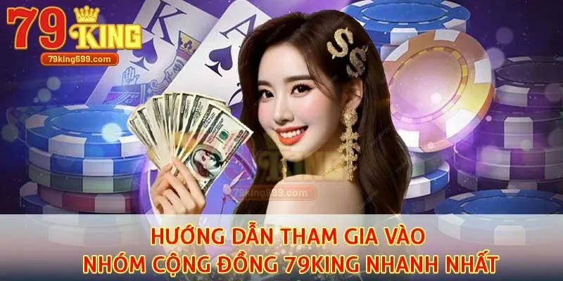Hướng dẫn tham gia vào nhóm cộng đồng 79king nhanh nhất