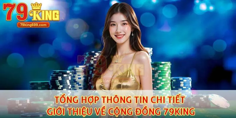 Tổng hợp thông tin chi tiết giới thiệu về cộng đồng 79king