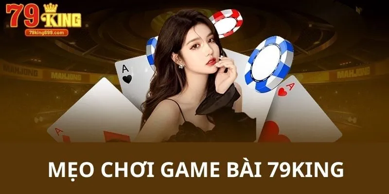 Tổng hợp những mẹo chơi bài hữu ích nhất đến hội viên