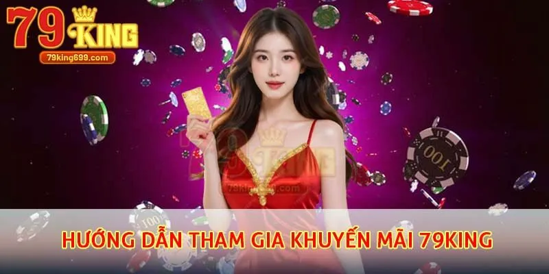 Hướng dẫn tham gia khuyến mãi 79King