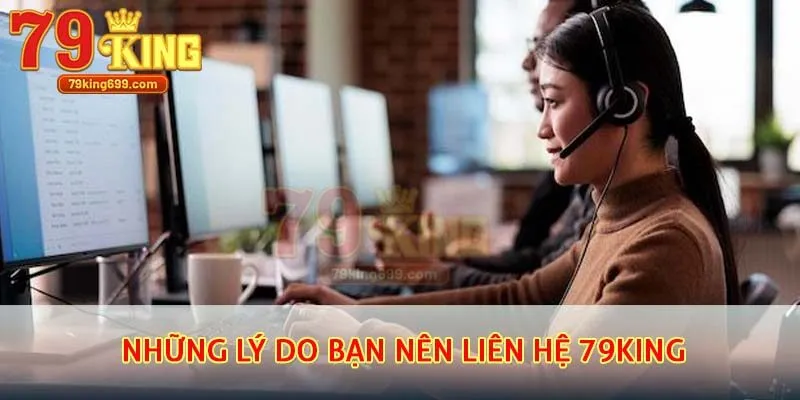 Những lý do bạn nên liên hệ 79King
