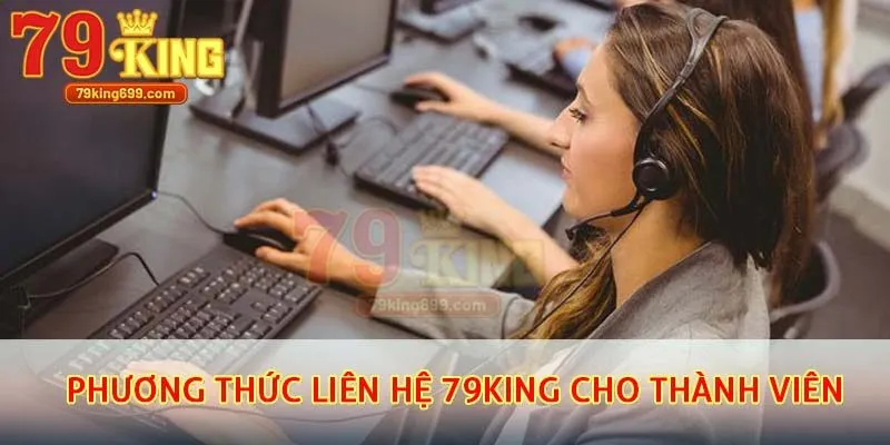 Bật mí các phương thức liên hệ 79King cho thành viên